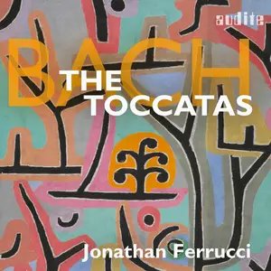 Jonathan Ferrucci - Johann Sebastian Bach: The Toccatas (2025) [Official Digital Download 24/96]