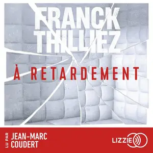 Franck Thilliez, "À retardement"