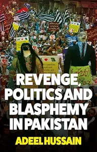 Revenge, Politics and Blasphemy in Pakistan