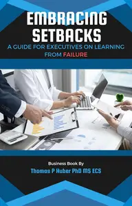 Embracing Setbacks: A Guide for Executives on Learning from Failure