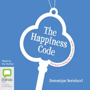 The Happiness Code: Ten Keys to Being the Best You Can Be