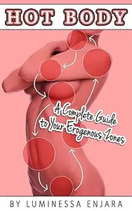 Hot Body, a Complete Guide to Your Erogenous Zones