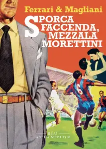 Marco Ferrari, Marino Magliani - Sporca faccenda, mezzala Morettini