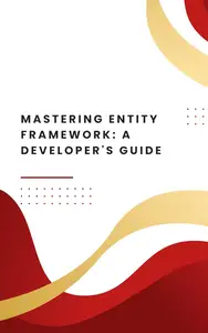 Mastering Entity Framework: A Developer's Guide