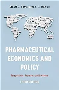 Pharmaceutical Economics and Policy: Perspectives, Promises, and Problems Ed 3