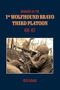 Memoirs of 1st Wolfhounds Bravo's Third Platoon 66-67 (1)