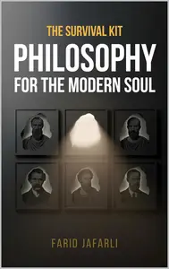 The Survival Kit: Philosophy for the Modern Soul