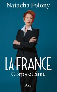 Natacha Polony, "La France corps et âme"