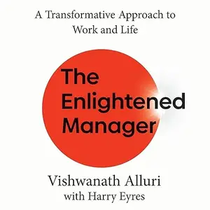 The Enlightened Manager: A Transformative Approach to Work and Life [Audiobook]