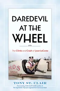 Daredevil at the Wheel: The Climb and Crash of Joan LaCosta
