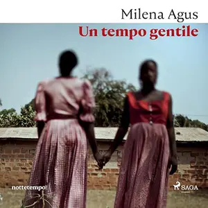 «Un tempo gentile» by Milena Agus