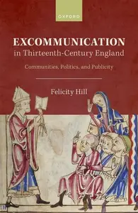 Excommunication in Thirteenth-Century England: Communities, Politics, and Publicity