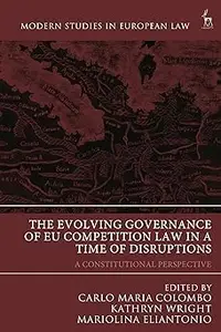 The Evolving Governance of EU Competition Law in a Time of Disruptions: A Constitutional Perspective
