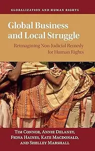 Global Business and Local Struggle: Reimagining Non-Judicial Remedy for Human Rights