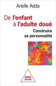 De l'enfant à l'adulte doué: Construire sa personnalité