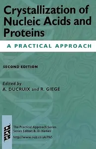 Crystallization of Nucleic Acids and Proteins: A Practical Approach