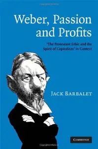 Weber, Passion and Profits: 'The Protestant Ethic and the Spirit of Capitalism' in Context