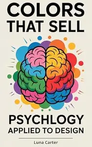 Colors that Sell: Psychology Applied to Design