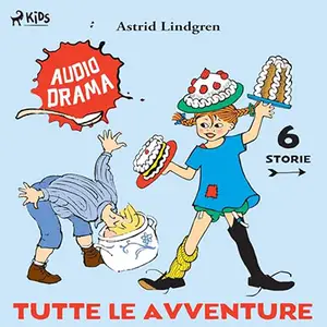 «Pippi & Emil. Tutte le avventure» by Astrid Lindgren