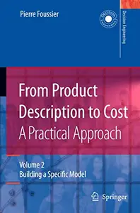 From Product Description to Cost: A Practical Approach Volume 2: Building a Specific Model