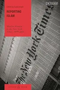 Reporting Islam: Muslim Women in the New York Times, 1979-2011