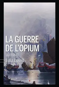 Lovell Julia, "La guerre de l'opium, 1839-1842"