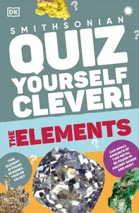 Quiz Yourself Clever! Elements (DK Quiz Yourself Clever)