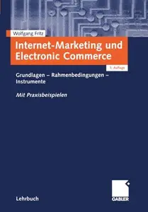 Internet-Marketing und Electronic Commerce: Grundlagen — Rahmenbedingungen — Instrumente