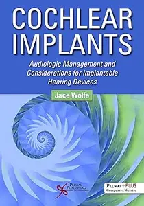 Cochlear Implants: Audiologic Management and Considerations for Implantable Hearing Devices