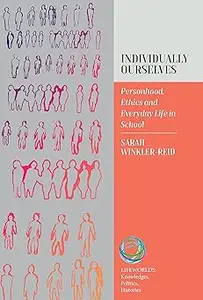 Individually Ourselves: Personhood, Ethics, and Everyday Life in School