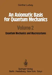 An Axiomatic Basis for Quantum Mechanics: Volume 2 Quantum Mechanics and Macrosystems