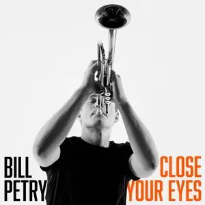 Bill Petry - Close Your Eyes (2024) [Official Digital Download 24/96]
