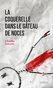 Claudia Goyette, "La coquerelle dans le gâteau de noces"