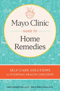 Mayo Clinic Guide to Home Remedies: Self-Care Solutions for Everyday Health Concerns