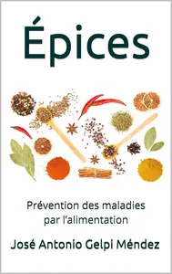 José Antonio Gelpi Méndez, "Épices: Prévention des maladies par l’alimentation"