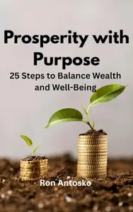 Prosperity with Purpose: 25 Steps to Balance Wealth and Well-Being