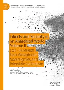 Liberty and Security in an Anarchical World Volume II