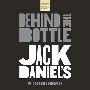 Jack Daniels: Behind the Bottle: The Masters, the Whiskey, and the Legend of the American Icon [Audiobook]