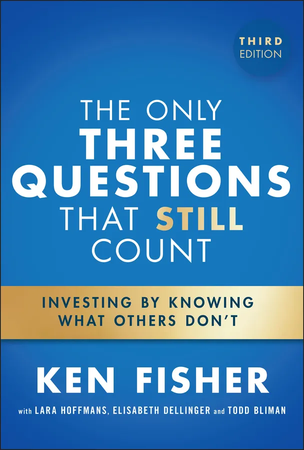 The Only Three Questions That Still Count: Investing By Knowing What Others Don't, 3rd Edition