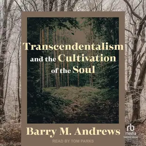 Transcendentalism and the Cultivation of the Soul [Audiobook]