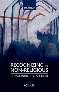 Recognizing the Non-religious: Reimagining the Secular