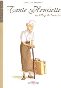 Isabelle Dethan, "Tante Henriette, ou l'éloge de l'avarice"
