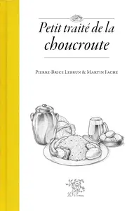 Pierre-Brice Lebrun, Martin Fache, "Petit traité de la choucroute"
