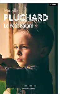 Mireille Pluchard, "Le petit bâtard"