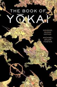 The Book of Yokai, Expanded Second Edition: Mysterious Creatures of Japanese Folklore