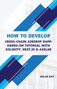 How to Develop Cross-Chain Airdrop dApp: Hands-On Tutorial with Solidity, Next.js & Axelar