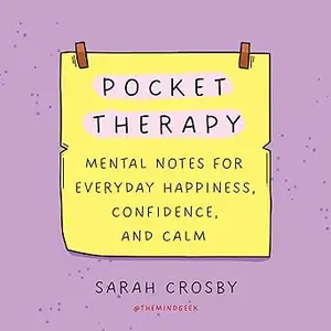 Pocket Therapy: Mental Notes for Everyday Happiness, Confidence, and Calm