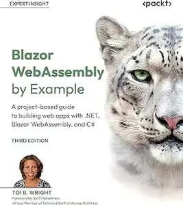 Blazor WebAssembly by Example: A project-based guide to building web apps with .NET, Blazor WebAssembly, 3rd Edition