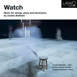 Jostein Stalheim - Watch - Music for Strings, piano and electronics by Jostein Stalheim (2025) [24/192]