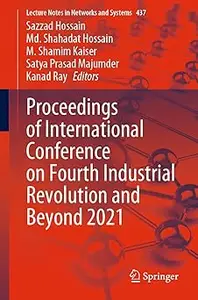 Proceedings of International Conference on Fourth Industrial Revolution and Beyond 2021: IC4IR 2021